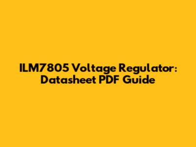 ILM7805 Voltage Regulator: Datasheet PDF Guide