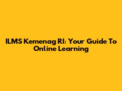 ILMS Kemenag RI: Your Guide To Online Learning