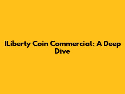 ILiberty Coin Commercial: A Deep Dive