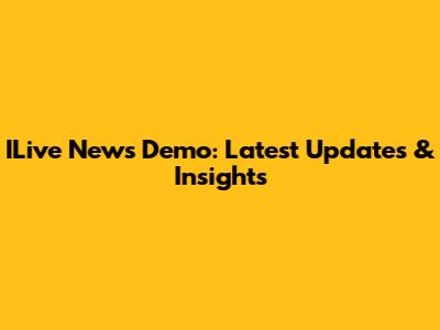 ILive News Demo: Latest Updates & Insights