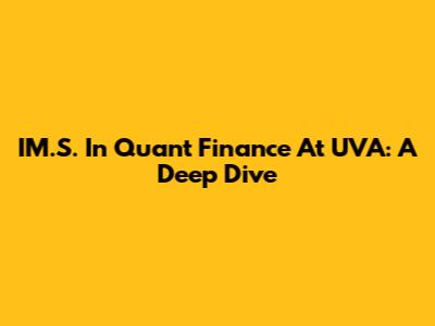 IM.S. In Quant Finance At UVA: A Deep Dive