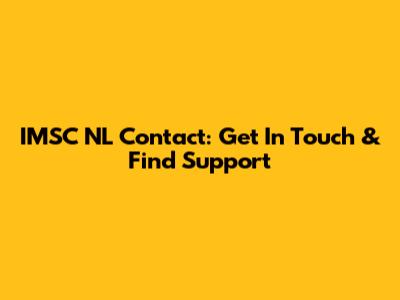 IMSC NL Contact: Get In Touch & Find Support
