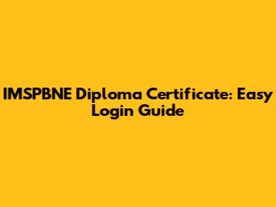 IMSPBNE Diploma Certificate: Easy Login Guide