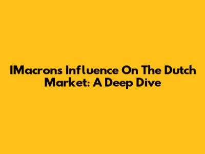IMacron's Influence On The Dutch Market: A Deep Dive