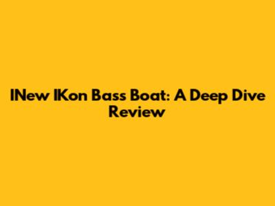 INew IKon Bass Boat: A Deep Dive Review