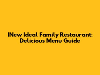 INew Ideal Family Restaurant: Delicious Menu Guide
