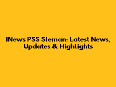 INews PSS Sleman: Latest News, Updates & Highlights