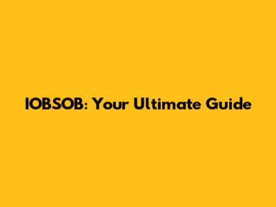 IOBSOB: Your Ultimate Guide
