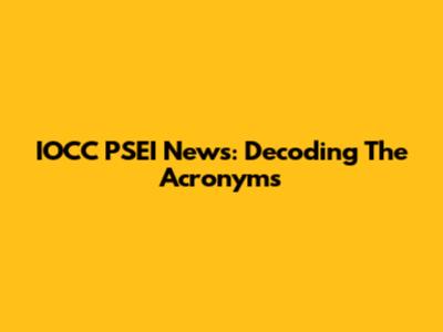 IOCC PSEI News: Decoding The Acronyms