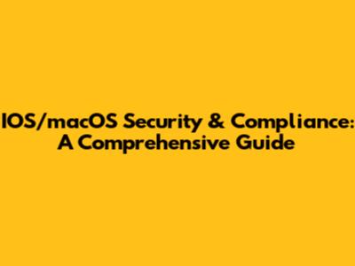 IOS/macOS Security & Compliance: A Comprehensive Guide