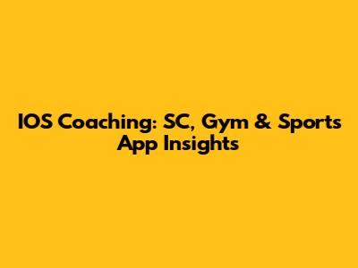 IOS Coaching: SC, Gym & Sports App Insights