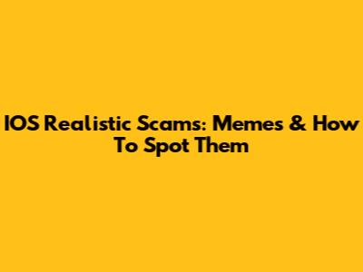 IOS Realistic Scams: Memes & How To Spot Them