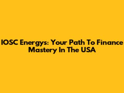 IOSC Energys: Your Path To Finance Mastery In The USA