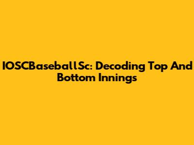 IOSCBaseballSc: Decoding Top And Bottom Innings