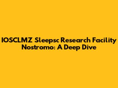 IOSCLMZ Sleepsc Research Facility Nostromo: A Deep Dive