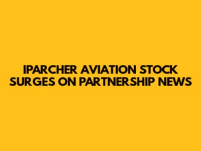 IPARCHER AVIATION STOCK SURGES ON PARTNERSHIP NEWS