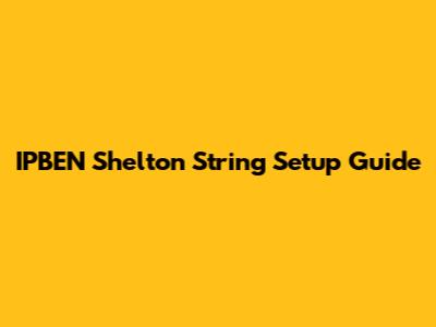 IPBEN Shelton String Setup Guide