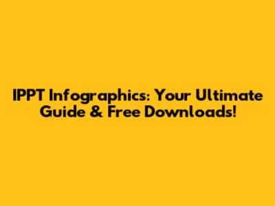 IPPT Infographics: Your Ultimate Guide & Free Downloads!