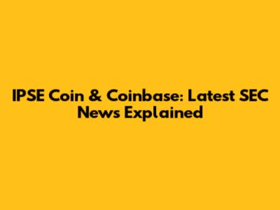 IPSE Coin & Coinbase: Latest SEC News Explained