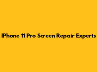 IPhone 11 Pro Screen Repair Experts