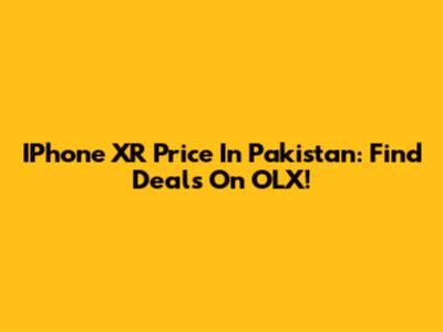 IPhone XR Price In Pakistan: Find Deals On OLX!