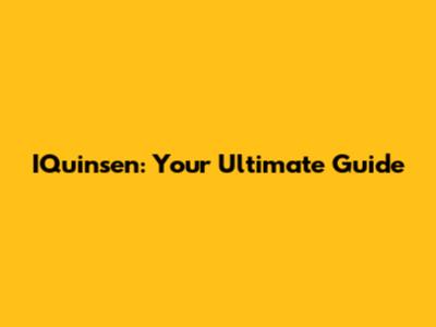 IQuinsen: Your Ultimate Guide
