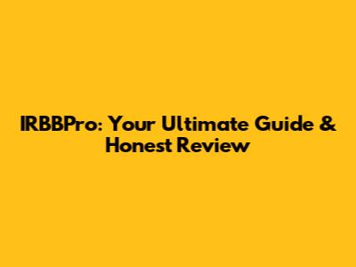 IRBBPro: Your Ultimate Guide & Honest Review