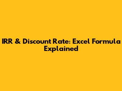 IRR & Discount Rate: Excel Formula Explained