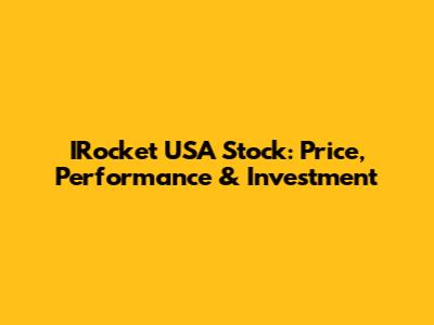IRocket USA Stock: Price, Performance & Investment
