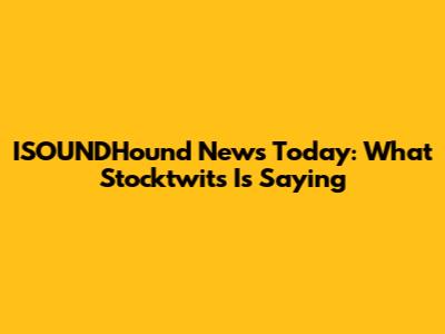 ISOUNDHound News Today: What Stocktwits Is Saying