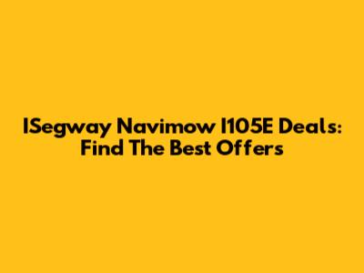ISegway Navimow I105E Deals: Find The Best Offers