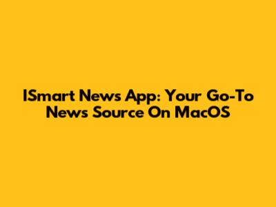 ISmart News App: Your Go-To News Source On MacOS