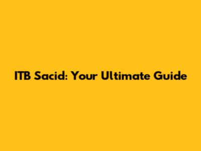 ITB Sacid: Your Ultimate Guide