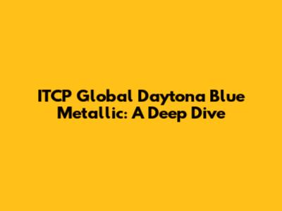 ITCP Global Daytona Blue Metallic: A Deep Dive