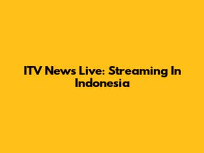 ITV News Live: Streaming In Indonesia