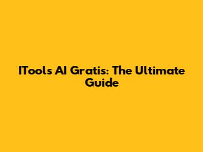ITools AI Gratis: The Ultimate Guide