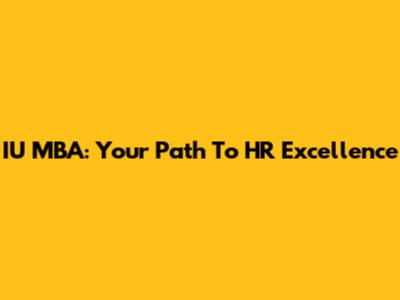 IU MBA: Your Path To HR Excellence