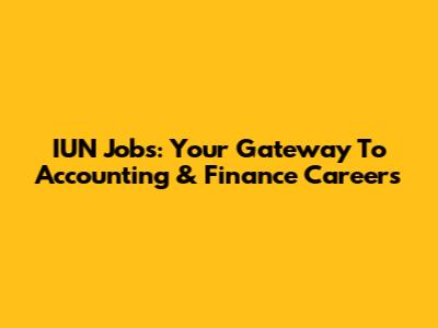 IUN Jobs: Your Gateway To Accounting & Finance Careers