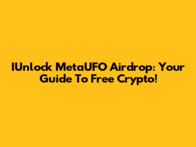 IUnlock MetaUFO Airdrop: Your Guide To Free Crypto!
