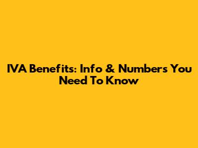 IVA Benefits: Info & Numbers You Need To Know