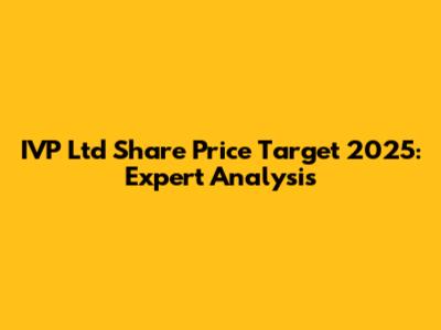IVP Ltd Share Price Target 2025: Expert Analysis