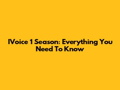 IVoice 1 Season: Everything You Need To Know