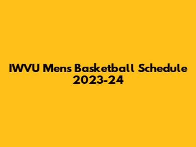IWVU Men's Basketball Schedule 2023-24