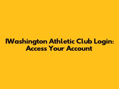 IWashington Athletic Club Login: Access Your Account