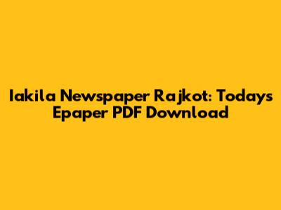 Iakila Newspaper Rajkot: Today's Epaper PDF Download