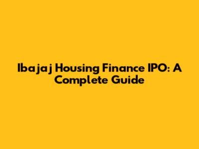 Ibajaj Housing Finance IPO: A Complete Guide