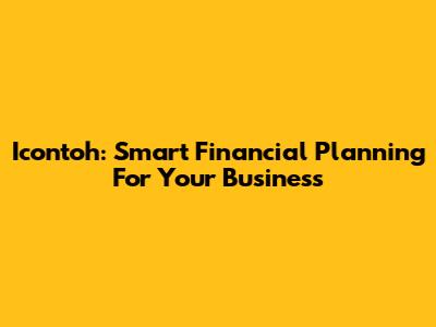 Icontoh: Smart Financial Planning For Your Business