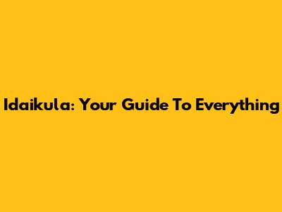 Idaikula: Your Guide To Everything