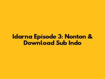 Idarna Episode 3: Nonton & Download Sub Indo
