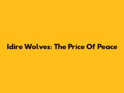 Idire Wolves: The Price Of Peace